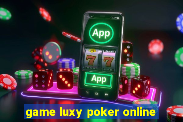 game luxy poker online