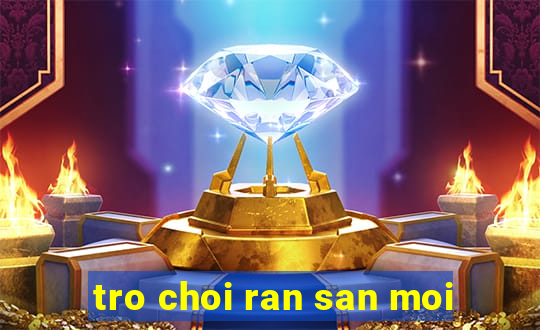 tro choi ran san moi