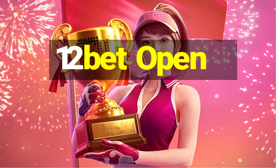 12bet Open