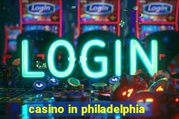 casino in philadelphia