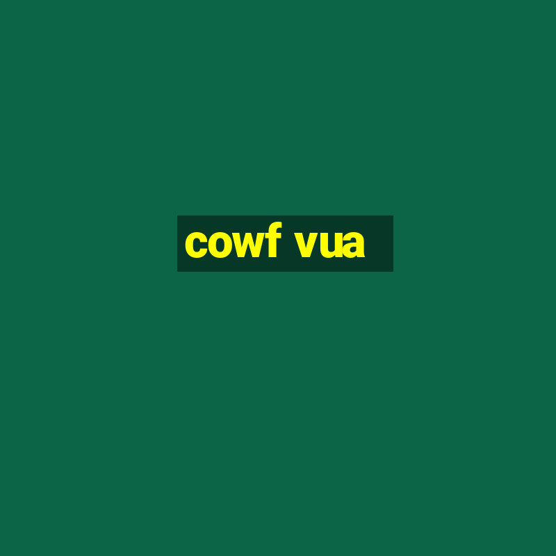 cowf vua