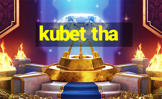 kubet tha