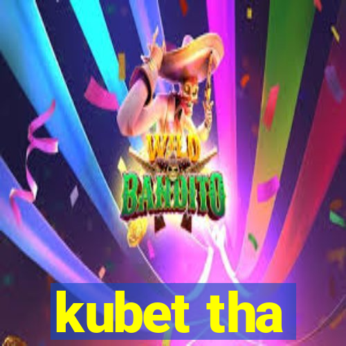 kubet tha