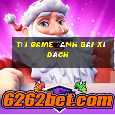 tai game danh bai xi dach