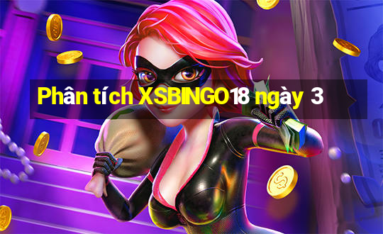 Phân tích XSBINGO18 ngày 3