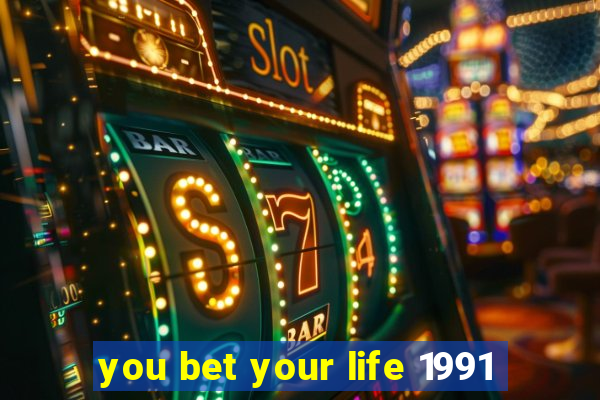 you bet your life 1991