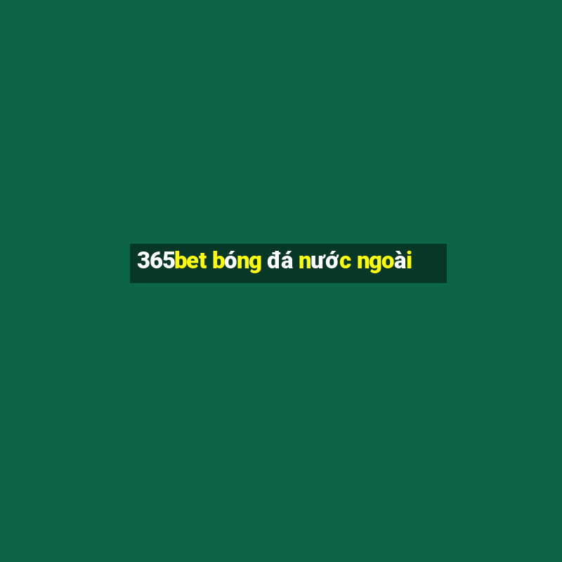 365bet bóng đá nước ngoài