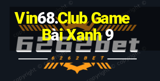 Vin68.Club Game Bài Xanh 9