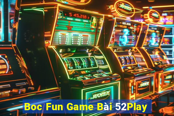 Boc Fun Game Bài 52Play