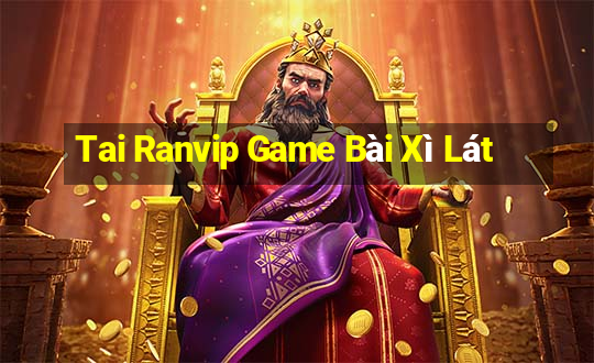 Tai Ranvip Game Bài Xì Lát