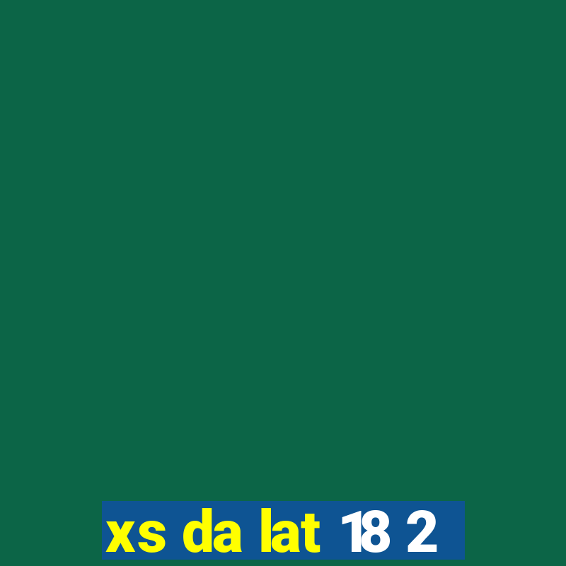 xs da lat 18 2