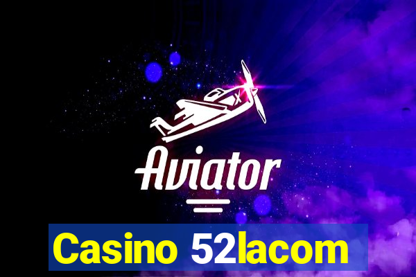 Casino 52lacom