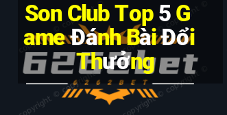 Son Club Top 5 Game Đánh Bài Đổi Thưởng