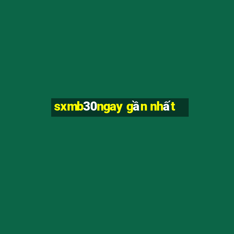 sxmb30ngay gần nhất