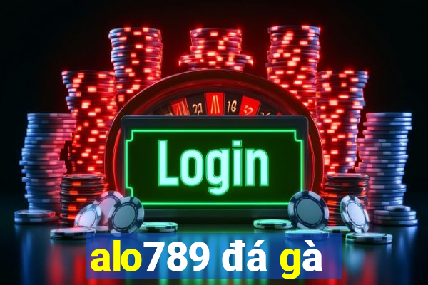 alo789 đá gà