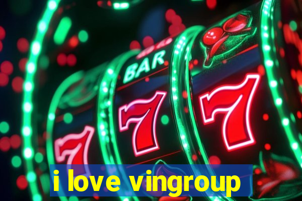 i love vingroup