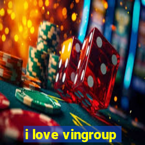 i love vingroup