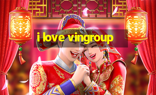 i love vingroup