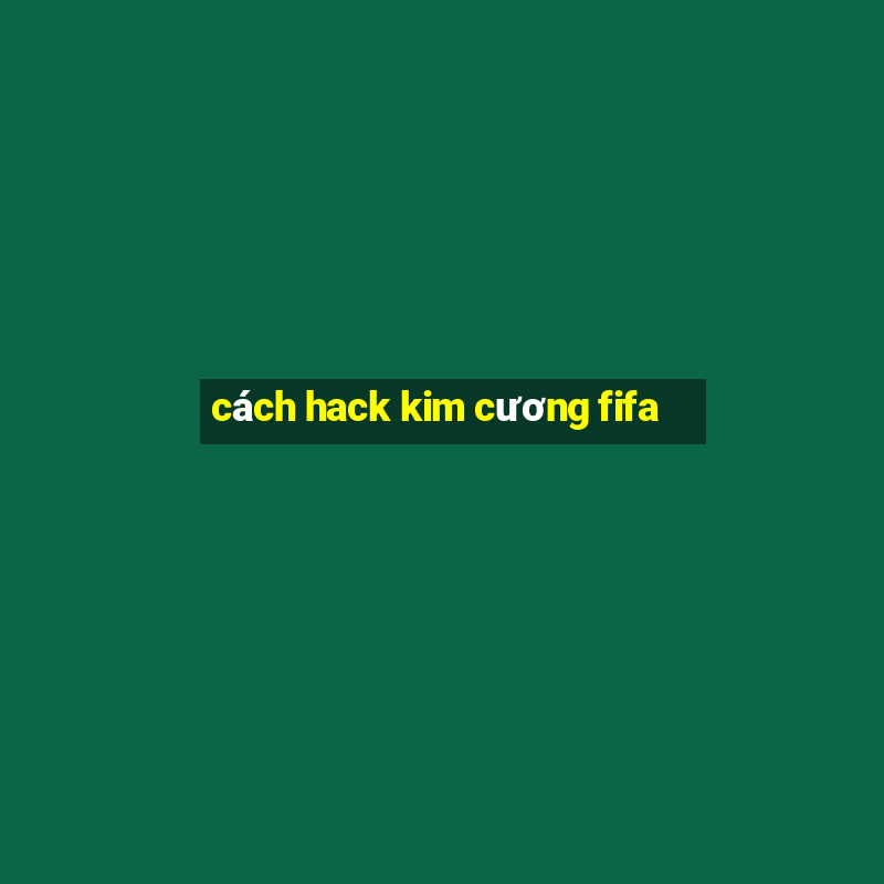 cách hack kim cương fifa