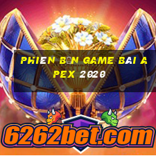 Phiên bản game bài Apex 2020