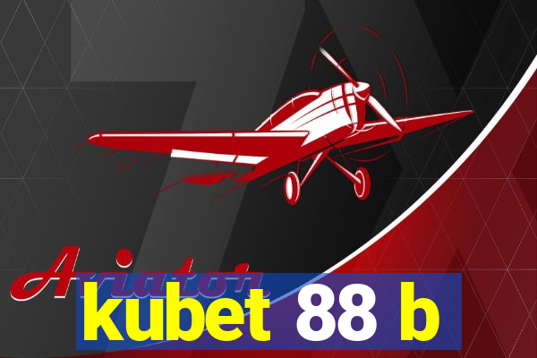 kubet 88 b