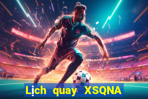 Lịch quay XSQNA ngày thứ năm