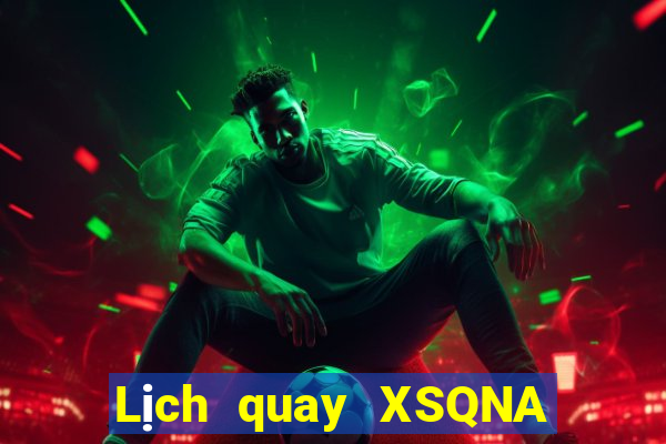 Lịch quay XSQNA ngày thứ năm