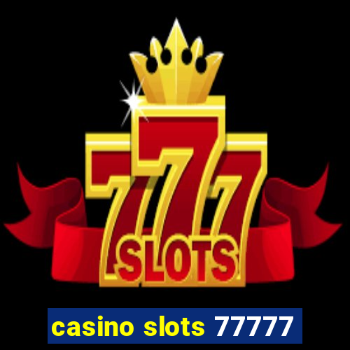 casino slots 77777