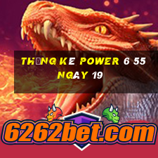 Thống kê power 6 55 ngày 19