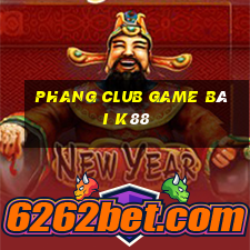 Phang Club Game Bài K88