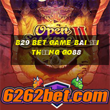 B29 Bet Game Bài Đổi Thưởng Go88