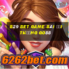 B29 Bet Game Bài Đổi Thưởng Go88