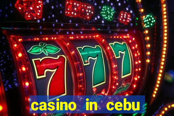 casino in cebu city philippines