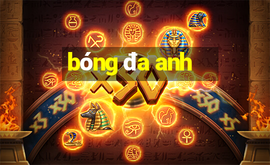 bóng đa anh