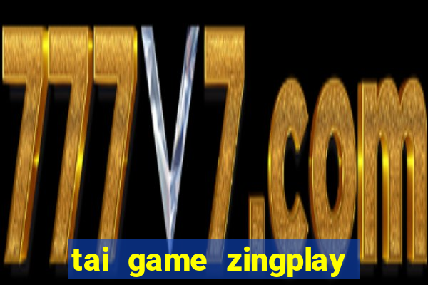 tai game zingplay tien len