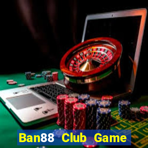 Ban88 Club Game Bài Asia99