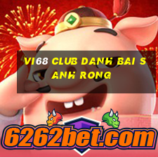 Vi68 Club Danh Bai Sanh Rong