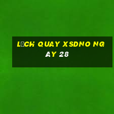 Lịch quay XSDNO ngày 28