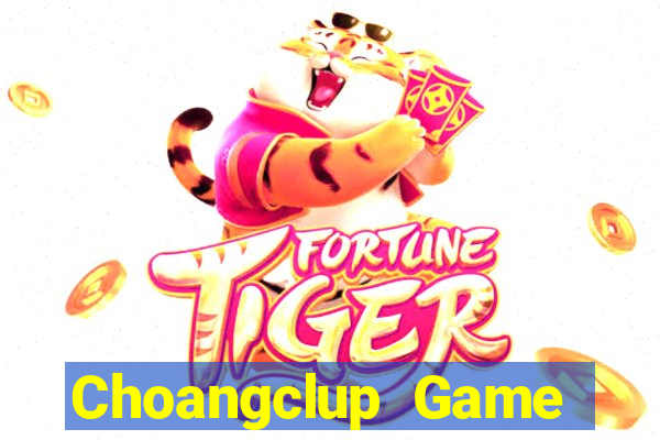 Choangclup Game Bài Nạp The Garena