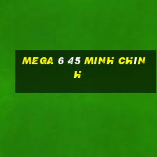 mega 6 45 minh chính