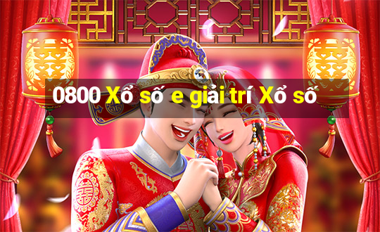 0800 Xổ số e giải trí Xổ số