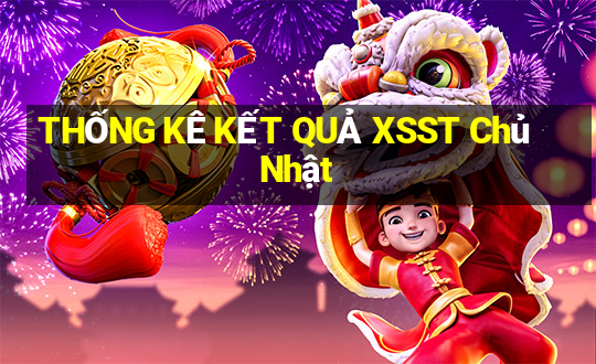 THỐNG KÊ KẾT QUẢ XSST Chủ Nhật