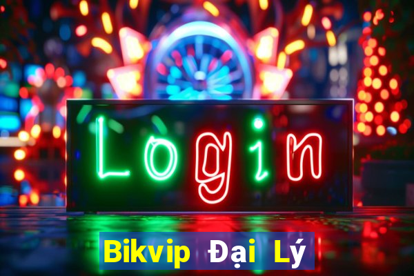 Bikvip Đại Lý Cấp 1 Game Bài