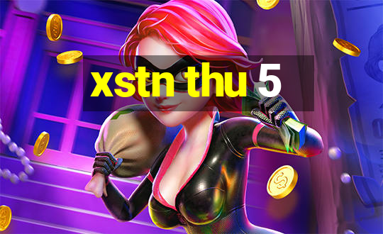 xstn thu 5