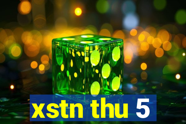 xstn thu 5