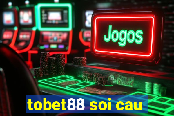 tobet88 soi cau