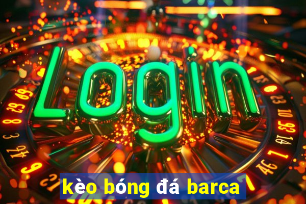 kèo bóng đá barca