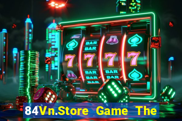 84Vn.Store Game The Bài Mobile 2021