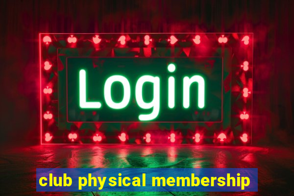 club physical membership