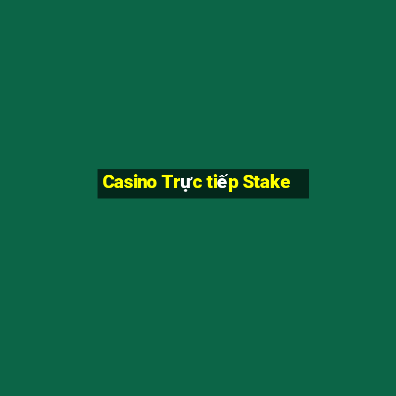 Casino Trực tiếp Stake